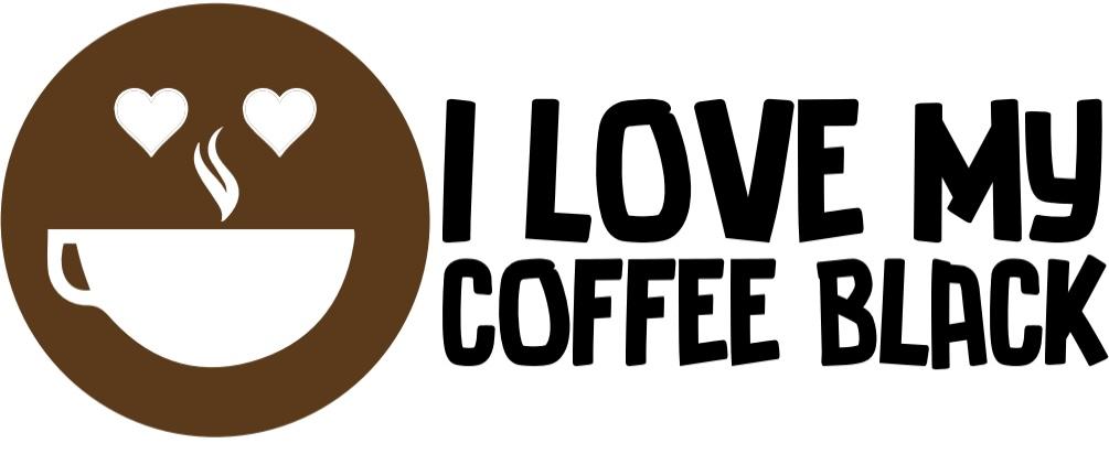 I Love My Coffee Black Cafe’  